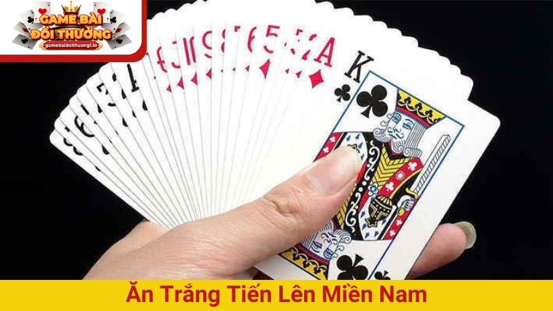 Ăn trắng tiến lên miền Nam