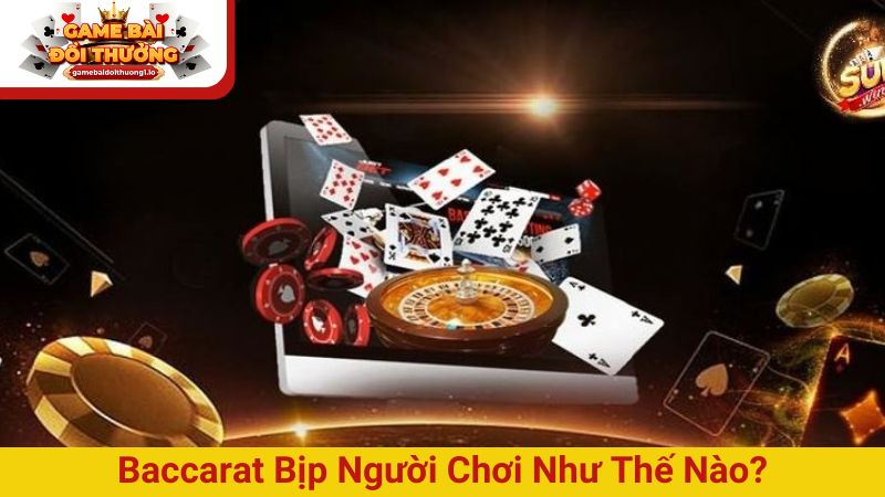 Baccarat bịp người chơi như thế nào