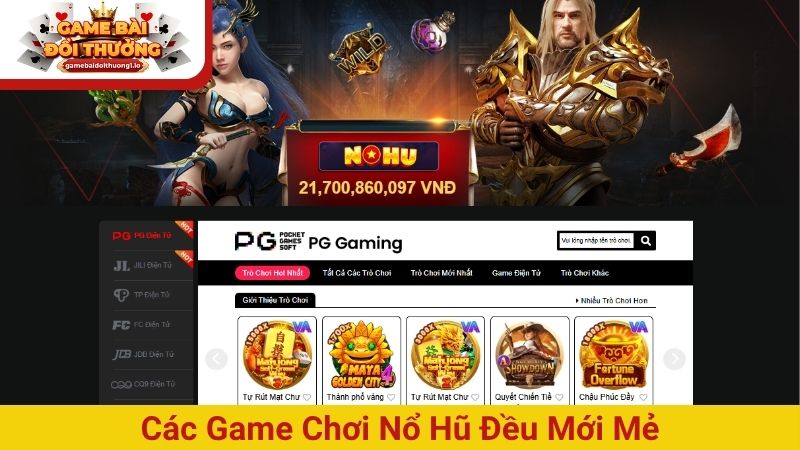 Các game chơi Nổ Hũ đều mới mẻ
