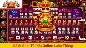 cách chơi Tài Xỉu online luôn thắng