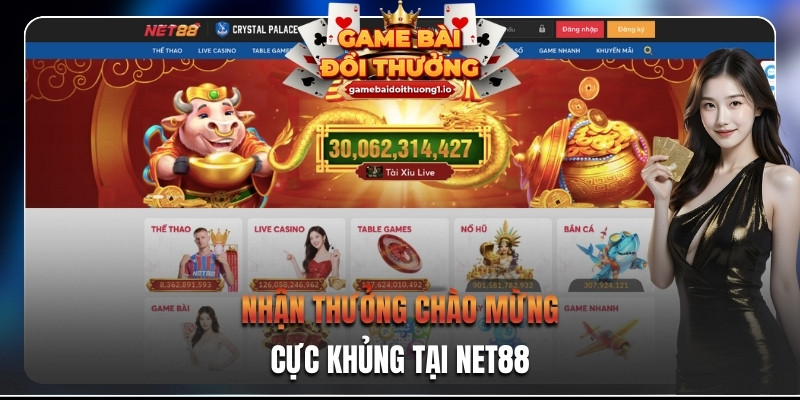 Nhận thưởng chào mừng cực khủng tại Net88